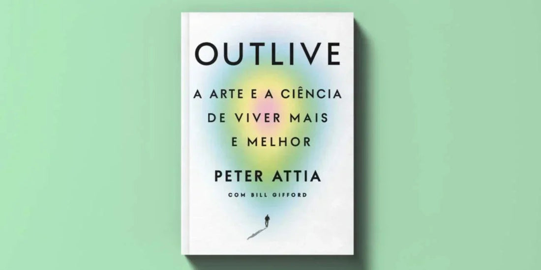 Outlive: o livro de Peter Attia que mudou a forma como enxergamos longevidade - Bigens