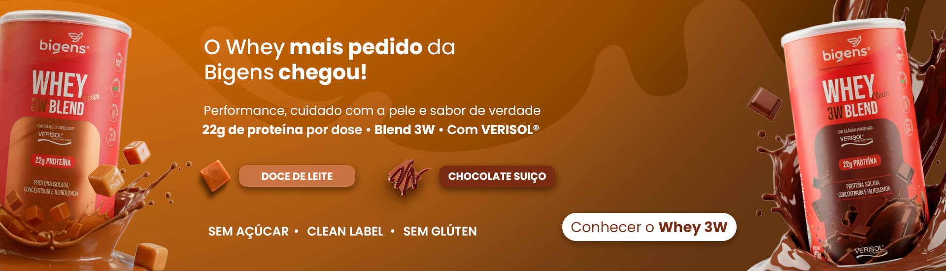 Whey 3W Bigens Blend com 22g de proteína por porção, blend de proteínas 3W com VERISOL®, disponível nos sabores doce de leite e chocolate suíço, sem açúcar e sem glúten.
